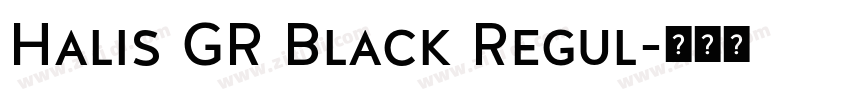 Halis GR Black Regul字体转换 Halis GR Black Regul字体转换
